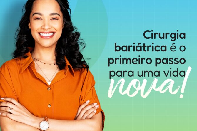 Cirurgia bariátrica é o primeiro passo para uma vida nova!