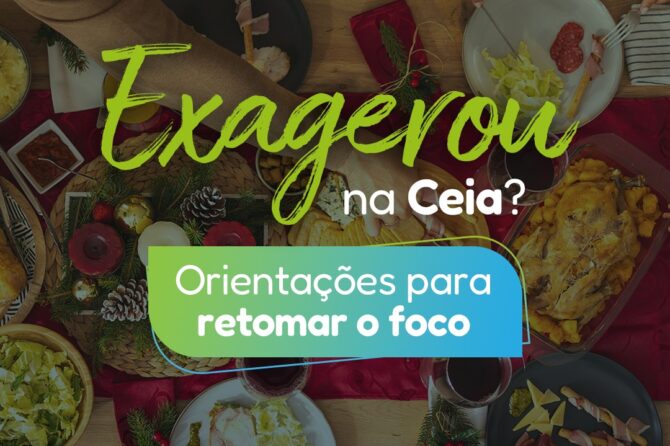 Exagerou na Ceia? Orientações para retomar o foco