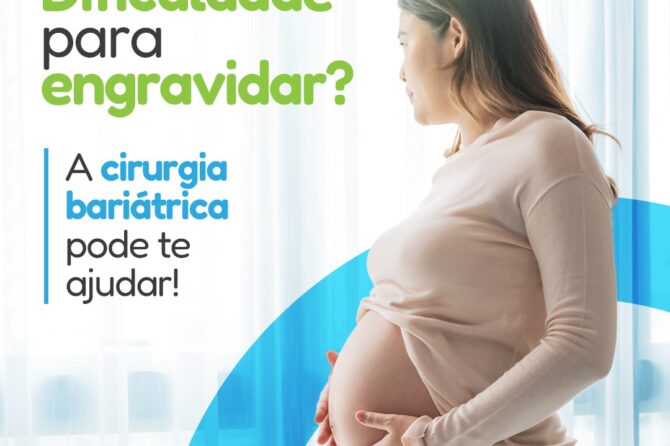 Dificuldade para engravidar? A cirurgia bariátrica pode te ajudar!