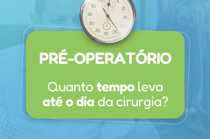 Pré-operatório: Quanto tempo leva até o dia da cirurgia?
