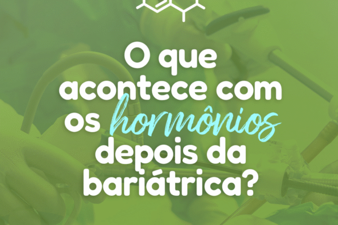 O que acontece com os hormônios depois da bariátrica?