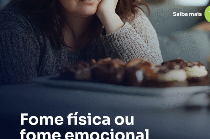 Fome física ou fome emocional. Você sabe identificar a diferença?