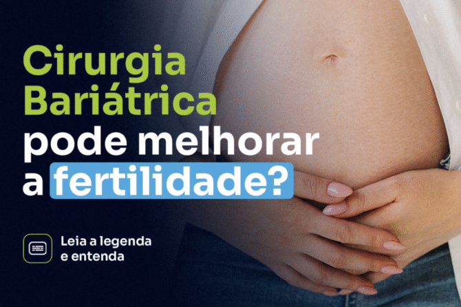Cirurgia Bariátrica pode melhorar a fertilidade?