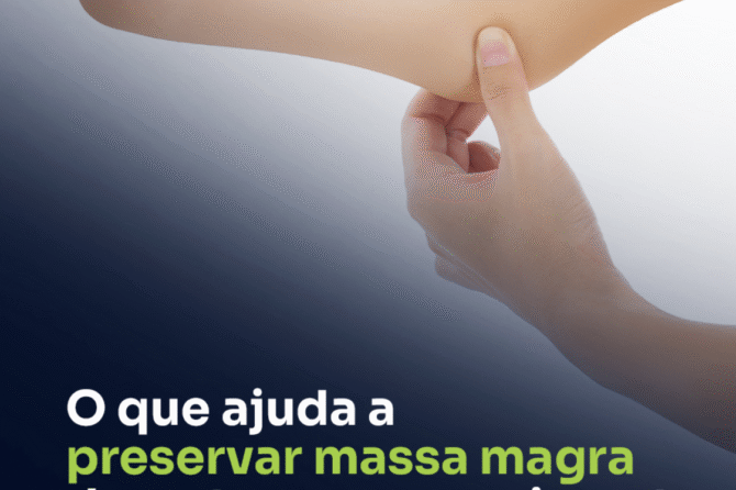 O que ajuda a preservar massa magra durante o emagrecimento