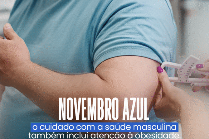 NOVEMBRO AZUL – o cuidado com a saúde masculina também inclui atenção à obesidade.